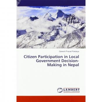 Pandeya, Ganesh Prasad: Citizen Participation in Local Government Decision-Making in Nepal