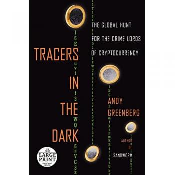 Tracers in the Dark: The Global Hunt for the Crime Lords of Cryptocurrency (Random House Large Print)