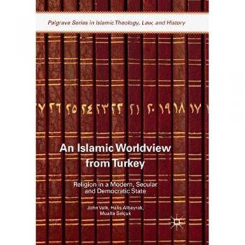 An Islamic Worldview from Turkey: Religion in a Modern, Secular and Democratic State