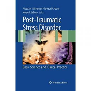 Post-Traumatic Stress Disorder: Basic Science and Clinical Practice
