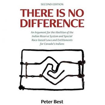 There Is No Difference: An Argument for the Abolition of the Indian Reserve System and Special Race-based Laws and Entitlements for Canada's Indians