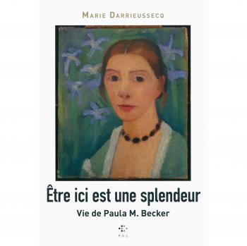 Etre ici est une splendeur Vie de Paula M. Becker Grand Format