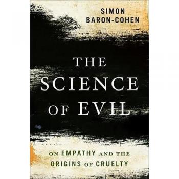 Simon Baron-Cohen The Science Of Evil: On Empathy And The Origins Of Cruelty