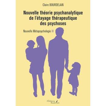 Nouvelle théorie psychanalytique de l'étayage thérapeutique des psychoses Nouvelle Métapsychologie III