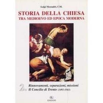 Storia della Chiesa tra Medioevo ed epoca moderna. Rinnovamenti, separazioni, missioni. Il Concilio di Trento