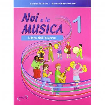 Noi e la musica. Libro dell'alunno