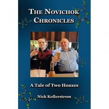 The Novichok Chronicles, The Skripal and Navalny Hoaxes Compared