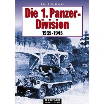 Die 1. Panzerdivision 1935-1945: Aufstellung, Bewaffnung, Einsätze, Männer