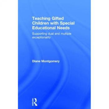 Teaching Gifted Children with Special Educational Needs: Supporting Dual and Multiple Exceptionality