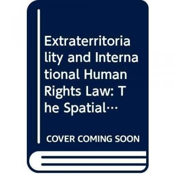 Extraterritoriality and International Human Rights Law: The Spatial Reach of African Human Rights Treaties
