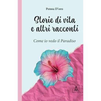 Storie di vita e altri racconti. Come io vedo il paradiso