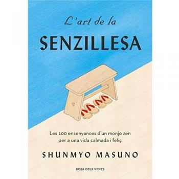 L'ART DE LA SENZILLESA.LES 100 ENSENYANCES D'UN MONJO ZEN PER A UNA VIDA CALMADA I FELIÇ