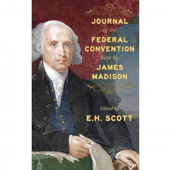 Journal of the Federal Convention Kept by James Madison