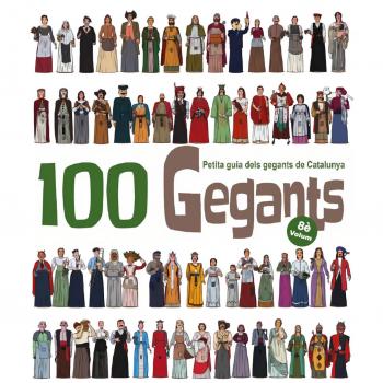 100 gegants.Volum 8: Petita guia dels gegants de catalunya (Tapa blanda).