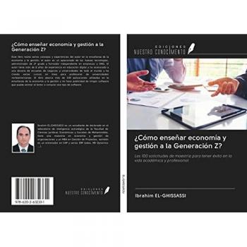 ¿Cómo enseñar economía y gestión a la Generación Z?: Las 100 solicitudes de maestría para tener éxito en la vida académica y profesional