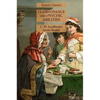 Clairvoyance and Psychic Abilities: Esoteric Classics