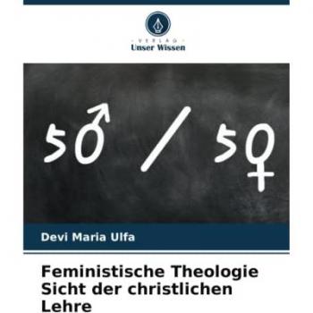 Feministische Theologie Sicht der christlichen Lehre
