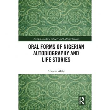 Oral Forms of Nigerian Autobiography and Life Stories