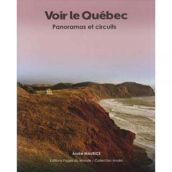 Voir le Québec : Panoramas et circuits