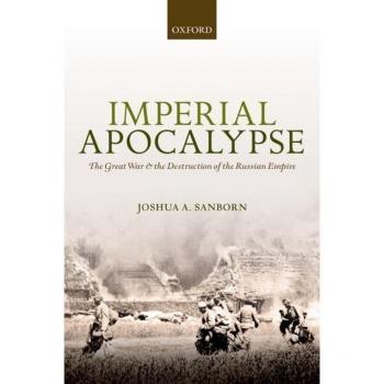 Imperial Apocalypse: The Great War And The Destruction Of The Russian Empire (The Greater War) (Paperback)