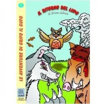 Il ritorno del lupo. Le avventure di Grifo il gufo