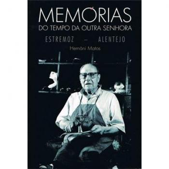 MEMÓRIAS DO TEMPO DA OUTRA SENHORAESTREMOZ: ALENTEJO