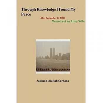 THROUGH KNOWLEDGE I Found My Peace After September 11, 2001: Memoirs of an Army Wife