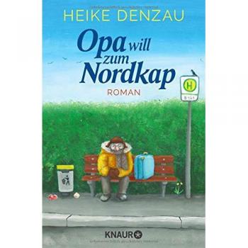 Opa will zum Nordkap: Roman