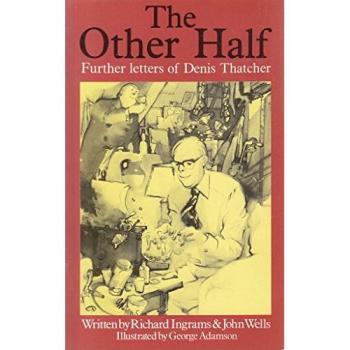 The Other Half: Further Letters of Denis Thatcher