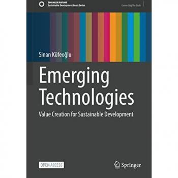 Emerging Technologies: Value Creation for Sustainable Development (Sustainable Development Goals Series)