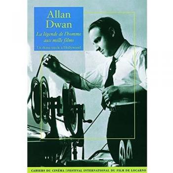 Allan Dwan, la légende de l'homme aux mille films