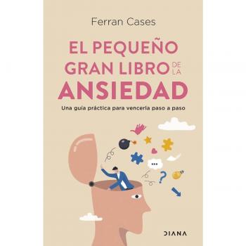El Pequeño Gran Libro De La Ansiedad: Una Guía Práctica Para Vencerla Paso A Paso (Autoconocimiento)