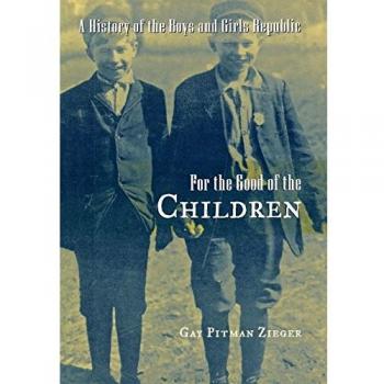 For the Good of the Children: A History of the Boys and Girls Republic