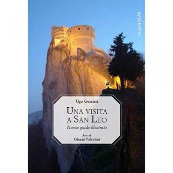 Una visita a San Leo. Nuova guida illustrata