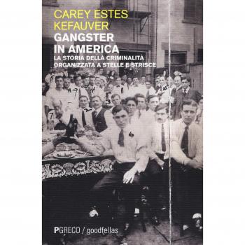 Gangster in America. La storia della criminalità organizzata a stelle e strisce