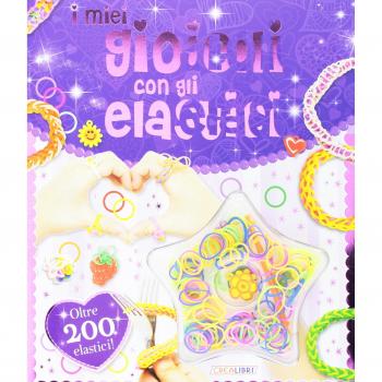 I miei gioielli con gli elastici. Ediz. illustrata. Con gadget