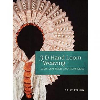 3D Hand Loom Weaving by Sally Eyring
