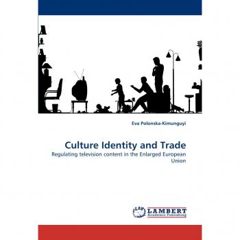Culture Identity and Trade: Regulating television content in the Enlarged European Union