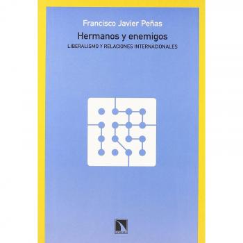 Hermanos y enemigos. Liberalismo y relaciones internacionales (Tapa blanda).