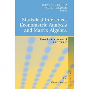 Statistical Inference, Econometric Analysis and Matrix Algebra