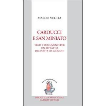 Carducci e San Miniato. Testi e documenti per un ritratto del poeta da giovane