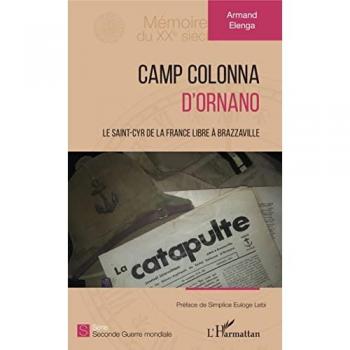 Camp Colonna d'Ornano: Le Saint-Cyr de la France libre à Brazzaville