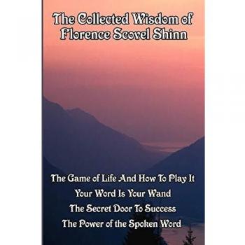 The Collected Wisdom of Florence Scovel Shinn