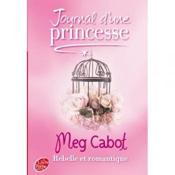 Journal d'une Princesse, Tome 6 : Une Princesse rebelle et romantique