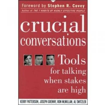 Crucial Conversations: Tools for Talking When Stakes Are High