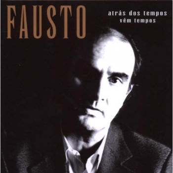 Fausto Bordalo Dias – Atrás Dos Tempos Vêm Tempos