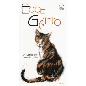 Ecce gatto. 24 libere ore nella mia vita