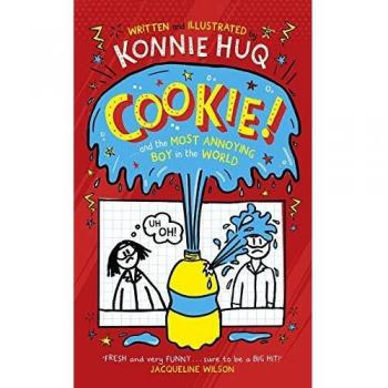 Konnie Huq Huq, K: Cookie! (Book 1): Cookie And The Most Annoying Boy I