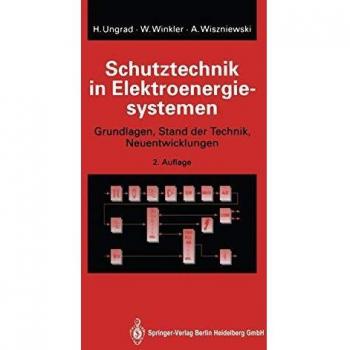 Schutztechnik in Elektroenergiesystemen: Grundlagen, Stand Der Technik, Neuentwicklungen