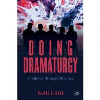Doing Dramaturgy: Thinking Through Practice (New Dramaturgies)
